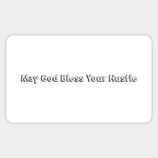 May God Bless Your Hustle // Typography Design Magnet